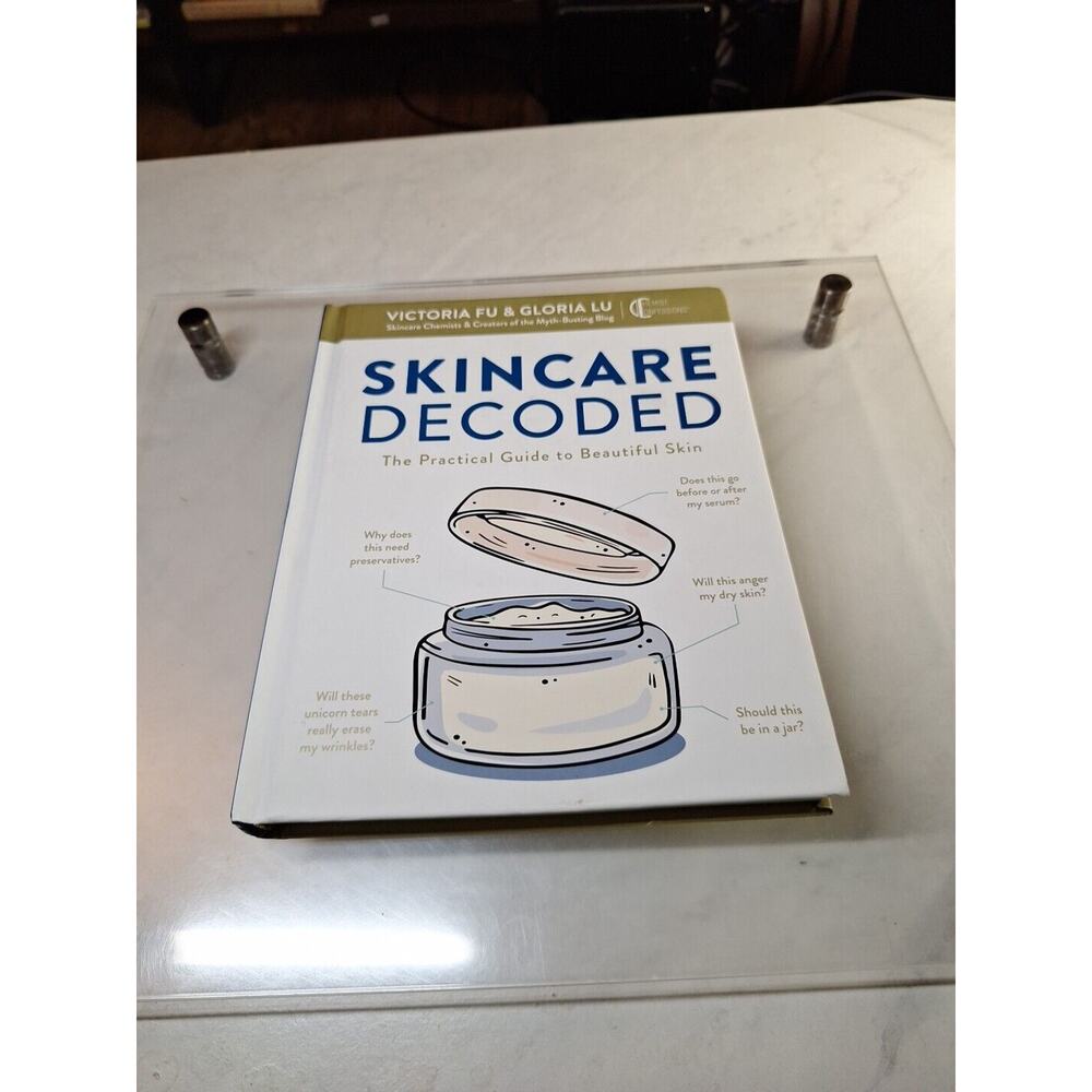 Skincare Decoded : The Practical Guide to Beautiful Skin by Gloria Lu and...